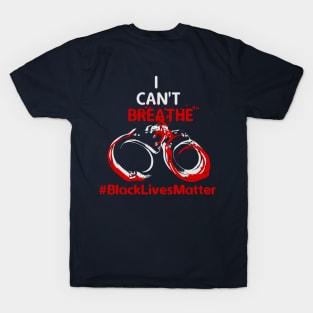 I cant breathe #BlackLivesMatter T-Shirt